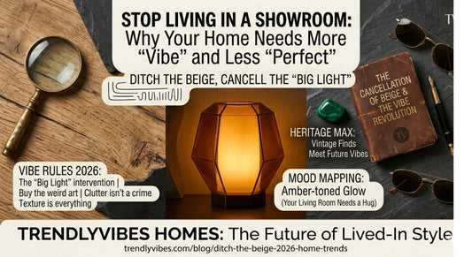 TrendlyVibes home decor vibe style 2026 interior design trends banner featuring ambient lighting, vintage elements, modern lifestyle aesthetics and lived-in home styling inspiration for contemporary interior spaces